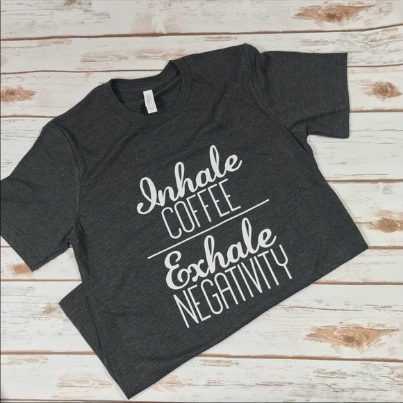 ๐ฅSALE๐ฅInhale Coffee Exhale Negativity Tee - Picture 3 of 3
